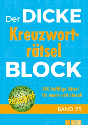 Der dicke Kreuzworträtsel-Block. Bd.25 - 300 knifflige Rätsel für immer und überall