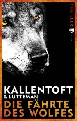 Mon Kallentoft, Mons Kallentoft, Markus Lutteman - Die Fährte des Wolfes - Thriller