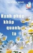 Nguyên Minh - H¿nh phúc kh¿p quanh ta - B¿n in n¿m 2017