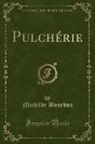 Mathilde Bourdon - Pulchérie (Classic Reprint)