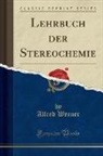 Alfred Werner - Lehrbuch der Stereochemie (Classic Reprint)