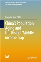 Xueyua Tian, Xueyuan Tian - China's Population Aging and the Risk of 'Middle-income Trap'