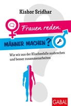 Kishor Sridhar - Frauen reden, Männer machen?