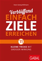 Hans-Georg Willmann - Verblüffend einfach Ziele erreichen
