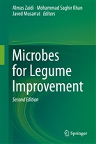 Mohammad Saghir Khan, Javed Musarrat, Mohamma Saghir Khan, Mohammad Saghir Khan, Almas Zaidi - Microbes for Legume Improvement