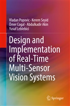Abdulkadir Akin, Omer Cogal, Ömer Cogal, Ömer et al Cogal, Yusuf Leblebici, Vlada Popovic... - Design and Implementation of Real-Time Multi-Sensor Vision Systems