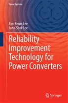 June-Seok Lee, Kyo-Beu Lee, Kyo-Beum Lee - Reliability Improvement Technology for Power Converters