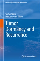 Crea, Crea, Francesco Crea, Yuzhu Wang, Yuzhuo Wang - Tumor Dormancy and Recurrence