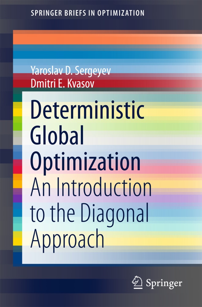Dmitri E Kvasov, Dmitri E. Kvasov, Yaroslav Sergeyev, Yaroslav D Sergeyev, Yaroslav D. Sergeyev - Deterministic Global Optimization An Introduction to the Diagonal Approach