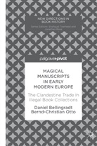 Danie Bellingradt, Daniel Bellingradt, Bernd-Christian Otto - Magical Manuscripts in Early Modern Europe