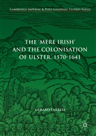 Gerard Farrell - The 'Mere Irish' and the Colonisation of Ulster, 1570-1641