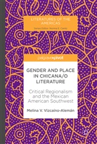 Melina V Vizcaíno-Alemán, Melina V. Vizcaíno-Alemán - Gender and Place in Chicana/o Literature
