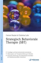 Gerno Hauke, Gernot Hauke, Christina Lohr - Strategisch Behaviorale Therapie (SBT)