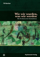 Till Bastian - Wie wir wurden, was wir werden