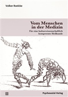 Prof. Dr. med. Volker Roelcke, Volker Roelcke, Volker (Prof. Dr. med.) Roelcke - Vom Menschen in der Medizin