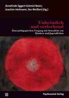 Annelinde Eggert-Schmid Noerr, Karin Flaake, G, Annelinde Eggert-Schmid Noerr, Joachi Heilmann, Joachim Heilmann... - Unheimlich und verlockend