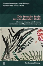 Reime Gronemeyer, Reimer Gronemeyer, Jona Metzger, Jonas Metzger, Veren Rothe, Verena Rothe... - Die fremde Seele ist ein dunkler Wald