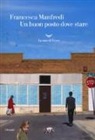 Francesca Manfredi - Un buon posto dove stare