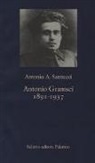 Antonio A. Santucci, L. La Porta - Antonio Gramsci. 1891-1937