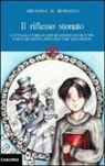 Arianna M. Romano - Il riflesso stonato. La strana storia di Arturo Grigio scuro e del conte Filomeno, prestigiatore vagabondo