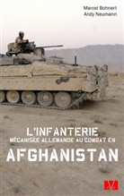 Marce Bohnert, Marcel Bohnert, Andy Neumann - L'infanterie mécanisée allemande au combat en Afghanistan.