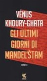 Vénus Khoury-Ghata - Gli ultimi giorni di Mandel'stam