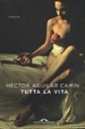 Hectór Aguilar Camín - Tutta la vita (Notturno di Liliana Montoya)