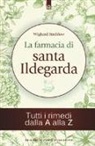 Wighard Strehlow - La farmacia di santa Ildegarda. Tutti i rimedi dalla A alla Z