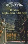 Jean-Michel Guenassia - Il valzer degli alberi e del cielo. L'ultimo amore di Van Gogh