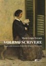 Maria Grazia Ferraris - Volevo scrivere. Saggio sulla letteratura femminile del primo Novecento