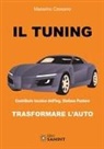 Massimo Cassano - Il tuning. Trasformare l'auto