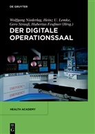 Hubertus Feußner, Heinz U. Lemke, Wolfgang Niederlag, Gero Strauß, Gero Strauss u a, Hein U Lemke... - Der digitale Operationssaal