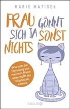 Marie Matisek - Frau gönnt sich ja sonst nichts
