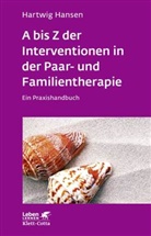Hartwig Hansen - A bis Z der Interventionen in der Paar- und Familientherapie (Leben Lernen, Bd. 196)