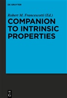 Robert M. Francescotti, Rober M Francescotti, Robert M Francescotti - Companion to Intrinsic Properties