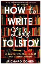 Richard Cohen - How to Write Like Tolstoy
