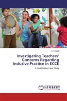 June Grant - Investigating Teachers' Concerns Regarding Inclusive Practice in ECCE