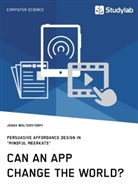 Jonas Wolterstorff - Can an App change the world? Persuasive Affordance Design in "Mindful Meerkats"