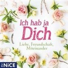 Ludwig van Beethoven, Rainer Maria Rilke, Friedrich Schiller, Friedrich u a Schiller, Friedrich von Schiller, u.a.... - Ich hab ja Dich. Liebe, Freundschaft, Miteinander, 1 Audio-CD (Hörbuch)
