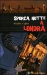 Thierry Lefèvre, Béatrice Nicodème - Sporca notte a Londra. Il sogno di un Natale a Londra per Olivia e Jonathan si trasforma ben presto in un incubo