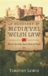 Timothy Lewis - A Glossary of Mediæval Welsh Law