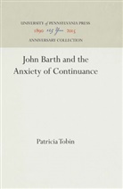 Patricia Tobin - John Barth and the Anxiety of Continuance