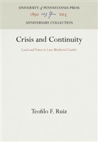 Teofilo F Ruiz, Teofilo F. Ruiz - Crisis and Continuity