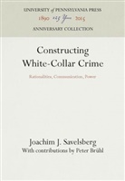 Joachim J Savelsberg, Joachim J. Savelsberg - Constructing White-Collar Crime