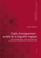 Martine Wirthner, Georges Felouzis, Rita Hofstetter, Idip - Nicole Rege Colet, Bernard Schneuwly, Bernard Wentzel... - Outils d'enseignement : au-delà de la baguette magique