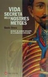 Genís Sinca Algué - Vida secreta dels nostres metges : retrat de quinze gegants de la medicina catalana