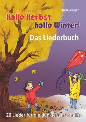 Kati Breuer - Hallo Herbst, hallo Winter! 20 Lieder für die dunkle Jahreshälfte Das Liederbuch mit allen Texten, Noten und Gitarrengriffen zum Mitsingen und Mitspielen