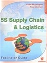 Enna, Enna, Collin/ Myerson Mcloughlin - 5S Supply Chain & Logistics Facilitator Guide + Prep Guide