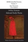 Arthur Symons, Chris Baldick, Jane Desmarais - Selected Early Poems