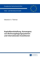 Sebastian A. Tideman, Sebastian Andreas Tideman - Kapitalbereitstellung, Konvergenz von Rechnungslegungssystemen und internationale Investitionen